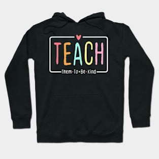 Teach Them To Be  Retro Back To School Teacher  Cute Hoodie